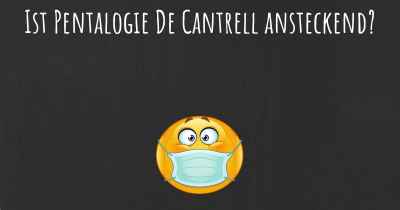 Ist Pentalogie De Cantrell ansteckend?