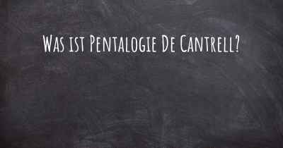 Was ist Pentalogie De Cantrell?
