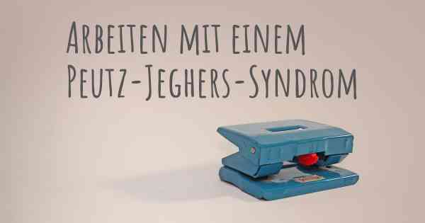 Arbeiten mit einem Peutz-Jeghers-Syndrom