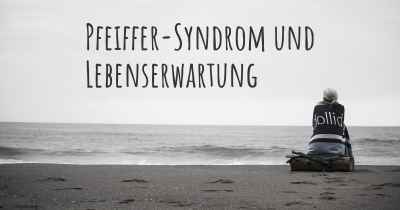 Pfeiffer-Syndrom und Lebenserwartung