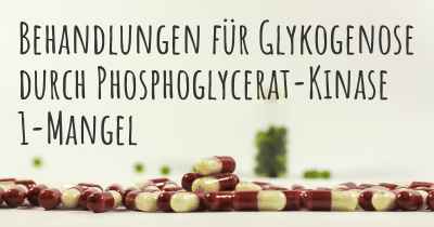 Behandlungen für Glykogenose durch Phosphoglycerat-Kinase 1-Mangel