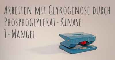 Arbeiten mit Glykogenose durch Phosphoglycerat-Kinase 1-Mangel