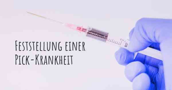 Feststellung einer Pick-Krankheit