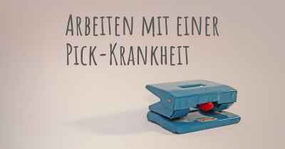 Arbeiten mit einer Pick-Krankheit