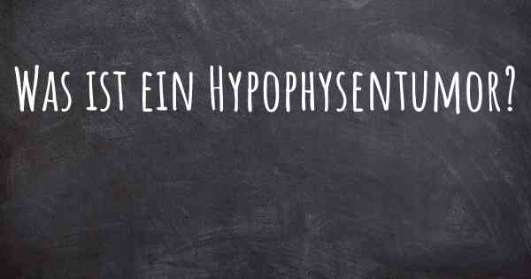 Was ist ein Hypophysentumor?