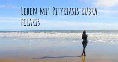 Leben mit Pityriasis rubra pilaris