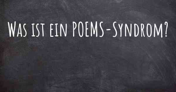 Was ist ein POEMS-Syndrom?