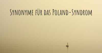 Synonyme für das Poland-Syndrom