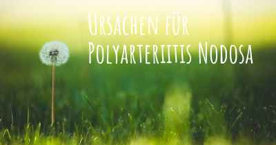 Ursachen für Polyarteriitis Nodosa