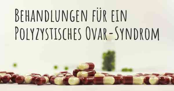 Behandlungen für ein Polyzystisches Ovar-Syndrom