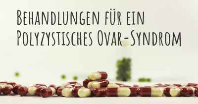 Behandlungen für ein Polyzystisches Ovar-Syndrom