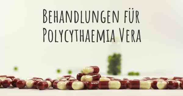 Behandlungen für Polycythaemia Vera