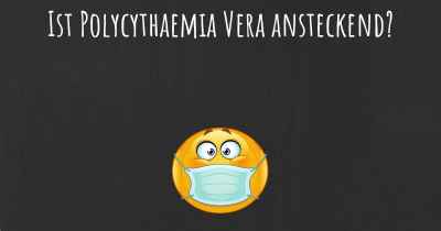 Ist Polycythaemia Vera ansteckend?