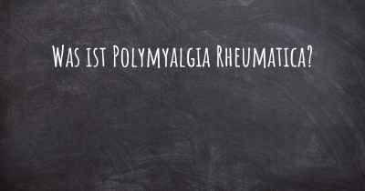 Was ist Polymyalgia Rheumatica?