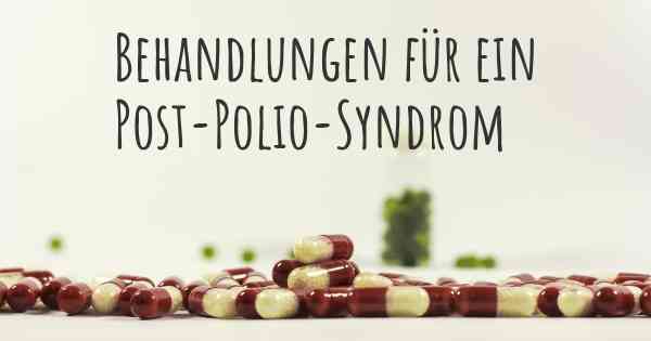 Behandlungen für ein Post-Polio-Syndrom