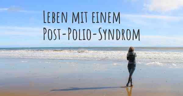 Leben mit einem Post-Polio-Syndrom