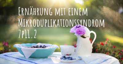 Ernährung mit einem Mikroduplikationssyndrom 7p11.2