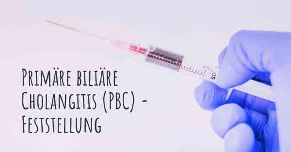 Primäre biliäre Cholangitis (PBC) - Feststellung