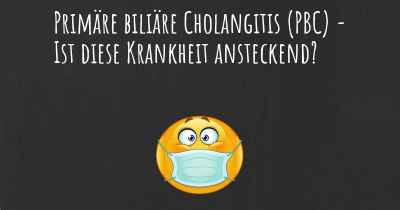 Primäre biliäre Cholangitis (PBC) - Ist diese Krankheit ansteckend?