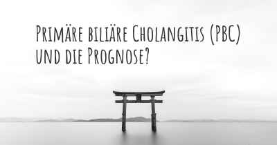 Primäre biliäre Cholangitis (PBC) und die Prognose?