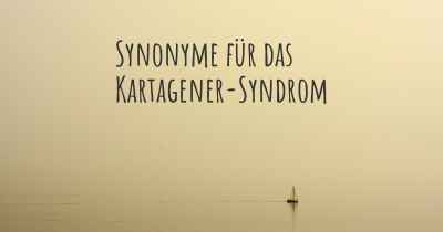 Synonyme für das Kartagener-Syndrom
