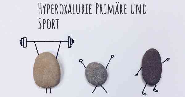 Hyperoxalurie Primäre und Sport