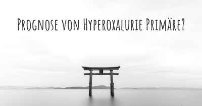 Prognose von Hyperoxalurie Primäre?