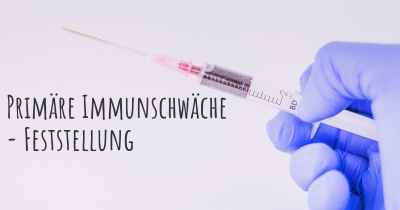 Primäre Immunschwäche - Feststellung