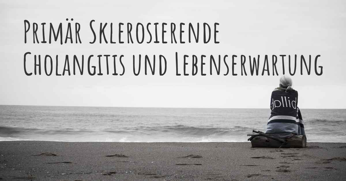 Primär Sklerosierende Cholangitis Was ist die Lebenserwartung mit dieser Krankheit?
