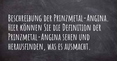 Beschreibung der Prinzmetal-Angina. Hier können Sie die Definition der Prinzmetal-Angina sehen und herausfinden, was es ausmacht.