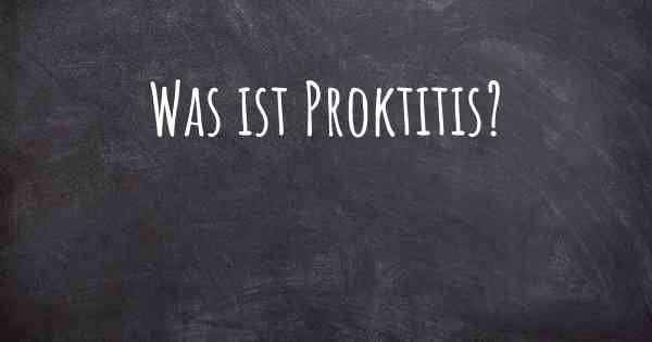 Was ist Proktitis?