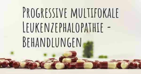 Progressive multifokale Leukenzephalopathie - Behandlungen