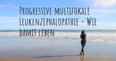 Progressive multifokale Leukenzephalopathie - Wie damit leben