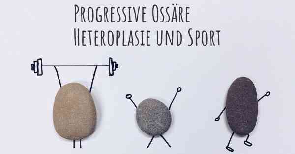 Progressive Ossäre Heteroplasie und Sport