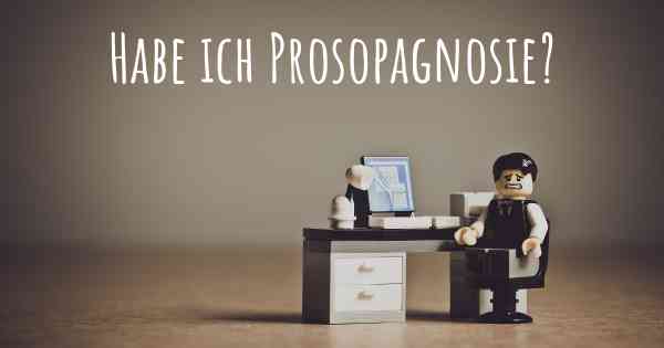 Habe ich Prosopagnosie?