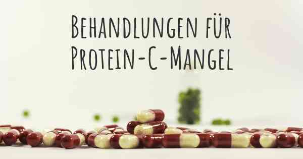 Behandlungen für Protein-C-Mangel