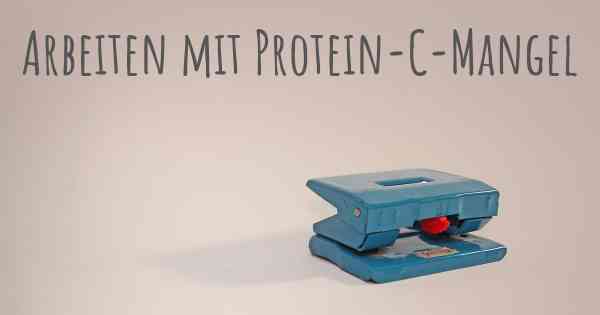 Arbeiten mit Protein-C-Mangel