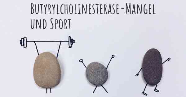 Butyrylcholinesterase-Mangel und Sport