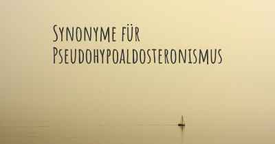 Synonyme für Pseudohypoaldosteronismus