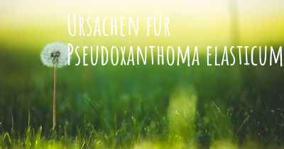 Ursachen für Pseudoxanthoma elasticum