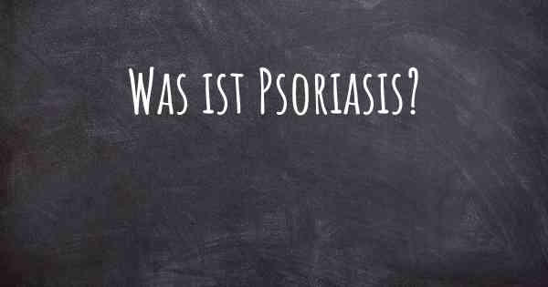 Was ist Psoriasis?