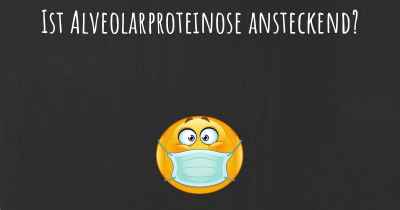 Ist Alveolarproteinose ansteckend?