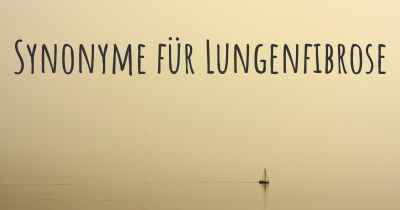 Synonyme für Lungenfibrose