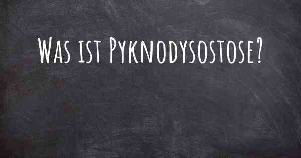 Was ist Pyknodysostose?
