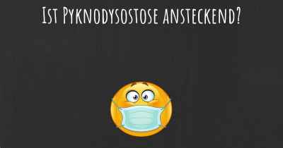 Ist Pyknodysostose ansteckend?