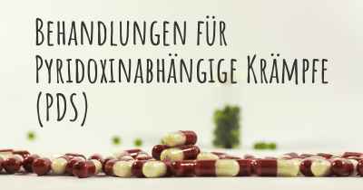 Behandlungen für Pyridoxinabhängige Krämpfe (PDS)