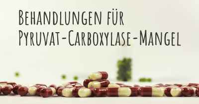 Behandlungen für Pyruvat-Carboxylase-Mangel