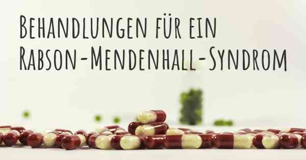 Behandlungen für ein Rabson-Mendenhall-Syndrom