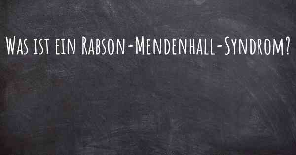Was ist ein Rabson-Mendenhall-Syndrom?