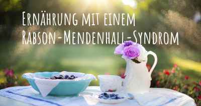 Ernährung mit einem Rabson-Mendenhall-Syndrom